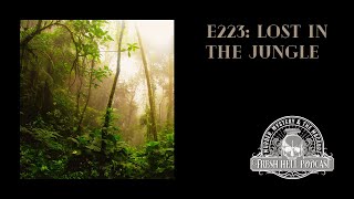 E223 Lost in the Jungle part I [upl. by Yelsiap]