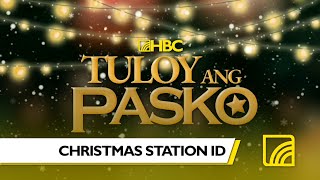 HBC Global Media Inc  Tuloy Ang Pasko  Official Christmas Station ID 2024 [upl. by Sontich]