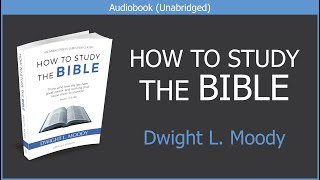 How to Study the Bible  Dwight L Moody  Free Christian Audiobook [upl. by Lanevuj930]