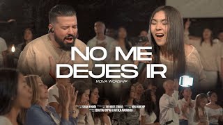 No Me Dejes Ir  Nova Worship Video Oficial [upl. by Lew]