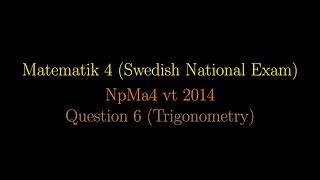 TRIGONOMETRY in Swedish National Exams NpMa4 vt 2014 Question 6 shorts [upl. by Eunice897]