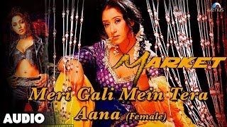 Market  Meri Gali Mein Tera Aana Full Audio Song  Manisha Koirala Sweta Menon [upl. by Tse]