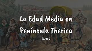 La Edad Media en Península Ibérica Parte 2 [upl. by Uehttam]