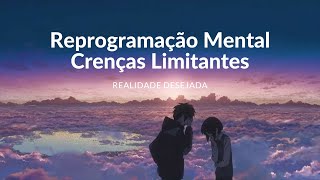 Meditação para Reprogramação Mental e Remoção de Crenças Limitantes [upl. by Bushweller]