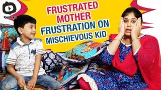 Frustrated Mother FRUSTRATION on Mischievous Kid  Frustrated Woman Telugu Web Series  Sunaina [upl. by Ssac]