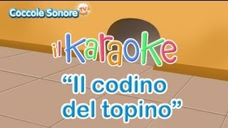 Il codino del topino 🐭  Divertente Karaoke per bambini di Coccole Sonore [upl. by Curley28]