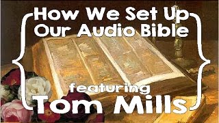 How We Set Up Our Audio Bible for our Whole House featuring Tom Mills [upl. by Aivirt890]