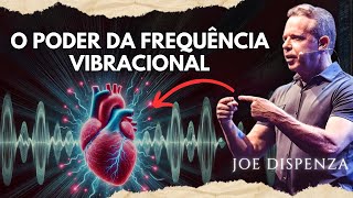 Como transformar sua MENTE com a CIÊNCIA das VIBRAÇÕES  Joe Dispenza [upl. by Avlasor]