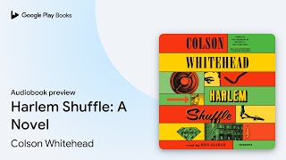 Harlem Shuffle A Novel by Colson Whitehead · Audiobook preview [upl. by Crandall882]