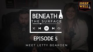 Beneath the Surface Podcast 5  Meet Letty Bearden [upl. by Atsok717]