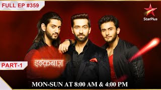 Can Gauri save Om  Part 1  S1  Ep359  Ishqbaaz [upl. by Hedvig]