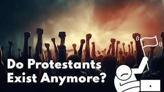 Do Protestants Exist Anymore [upl. by Sanbo]