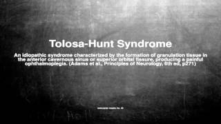 Medical vocabulary What does TolosaHunt Syndrome mean [upl. by Oiramel959]