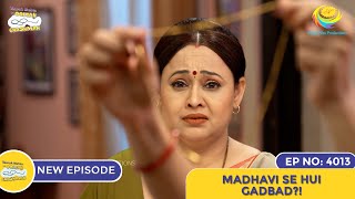 NEW Ep 4013  Madhavi Se Hui Gadbad  Taarak Mehta Ka Ooltah Chashmah I तारक मेहता का उल्टा चश्मा [upl. by Newra]