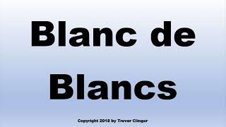 How To Pronounce Blanc de Blancs French Wine [upl. by Serles]