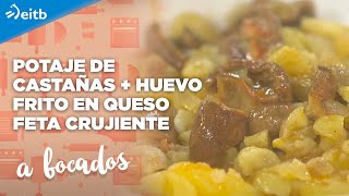 A BOCADOS Potaje de castañas  Huevo frito en queso feta crujiente [upl. by Elocen]