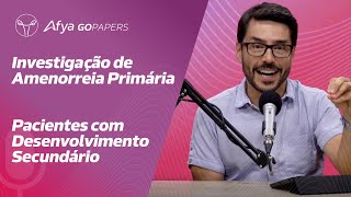 Investigação de amenorreia primária  pacientes com desenvolvimento secundário [upl. by Ecar378]