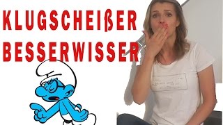 Klugscheisser  Klugscheißer  Besserwisser  Ratschläge annehmen  Ich weiß alles besser [upl. by Anipsed985]