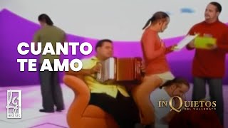 Cuanto Te Amo  Los Inquietos del Vallenato Video Oficial [upl. by Ynnaf183]