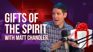 Gifts of The Spirit With Matt Chandler 2019 [upl. by Kinsler]