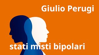 LE DEPRESSIONI DIFFICILI Giulio Perugi gli stati misti bipolari [upl. by Edgerton]