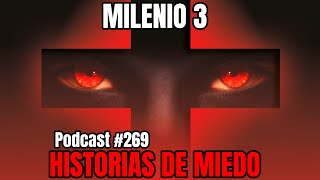 Milenio 3  Historias de miedo Podcast 269 [upl. by Giesecke]