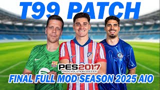 PES 2017 NEW T99 PATCH FINAL FULL MOD 2025 AIO [upl. by Akehsar716]