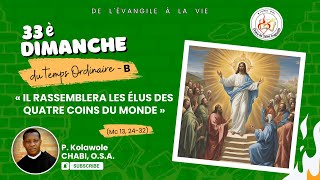 33e Dimanche Temps Ordinaire B «Il rassemblera les élus des quatre coins du monde» Mc 13 2432 [upl. by Doti]