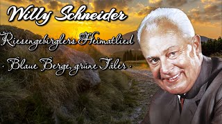 WILLY SCHNEIDER · Riesengebirglers Heimatlied Blaue Berge grüne Täler mit Chor [upl. by Melburn]