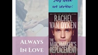 The Matchmakers Replacement by Rachel Van Dyken  Review [upl. by Barta]