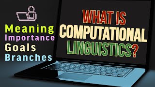 What is Computational Linguistics CL Meaning Explanation Importance Goals and Branches [upl. by Yngiram]