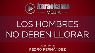 Karaokanta  Pedro Fernández  Los hombres no deben llorar [upl. by Astra]