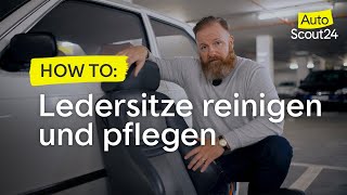 AutoScout24 Ratgeber Ledersitze reinigen und pflegen [upl. by Nylekoorb]