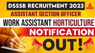 DSSSB Vacancy 2023  DSSSB Assistant Section Officer Notification  Work Assistant Horticulture 2023 [upl. by Auj]