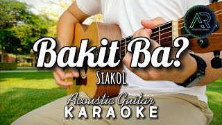 Bakit Ba by Siakol Lyrics  Acoustic Guitar Karaoke [upl. by Elsie]