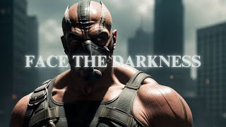 Face The Darkness  Bane [upl. by Ecneralc]