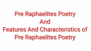 Pre Raphaelites Poetry  Features And Characteristics Of Pre Raphaelites Poetry [upl. by Fraya]