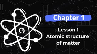 Chemistry  Sec 2  chapter 1  Lesson 1 Atomic structure of matter [upl. by Eimiaj]