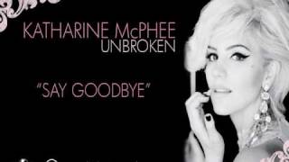 Katharine McPhee  quotSay Goodbyequot Lyric Video [upl. by Ytsrik87]