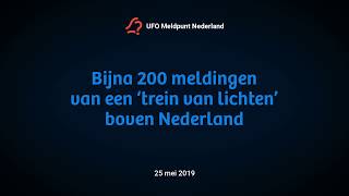 Bijna 200 ufomeldingen van een ‘trein van lichten’ boven Nederland • 25 mei 2019 [upl. by Heyra51]