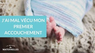 Jai mal vécu mon premier accouchement  La Maison des Maternelles LMDM [upl. by Eetsirk]