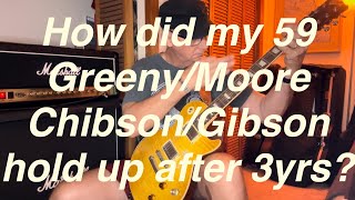 My 59 GreenyMoore ChibsonGibson after 3yrs 🤬 [upl. by Natam441]