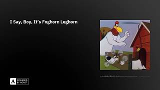 I Say Boy Its Foghorn Leghorn [upl. by Aspa875]