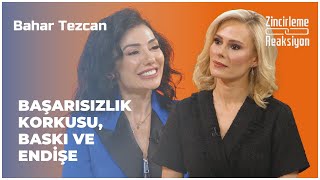 Bahar Tezcan  Başarısızlık Korkusu Baskı Ve Endişe  Zincirleme Reaksiyon [upl. by Enelyahs]