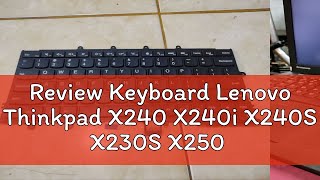 Review Keyboard Lenovo Thinkpad X240 X240i X240S X230S X250 X250S X260 X270 Backlight Pointer [upl. by Demitria786]