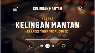 Kelingan Mantan  NDX AKA Original Karaoke Tanpa Vocal Cowok  Dek Kowe Mbiyen Janji Karo Aku [upl. by Aicela]