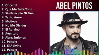 Abel Pintos 2024 MIX Greatest Hits  Oncemil Que Me Falte Todo Sin Principio Ni Final Tanto Amor [upl. by Yerdua]