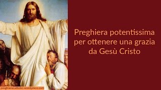 Preghiera potentissima per ottenere una grazia da Gesù Cristo [upl. by Zullo]