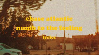 Numb To The Feeling  Chase Atlantic Lyrics [upl. by Crain563]