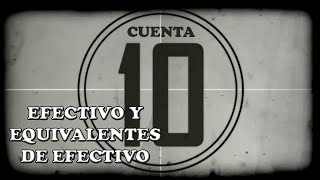 Cuenta 10  Efectivo y Equivalentes de Efectivo [upl. by Vins]